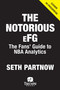 The Notorious eFG (The Fans' Guide to NBA Analytics) by Seth Partnow, 9781637276310