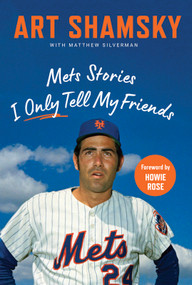 Mets Stories I Only Tell My Friends by Art Shamsky, Matthew Silverman, 9781637277096