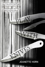 Play, With Knives by Jeanette Horn, 9781646035434