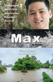 Max: Through My Eyes - Australian Disaster Zones by Lyn White, Prue Mason, 9781760877033