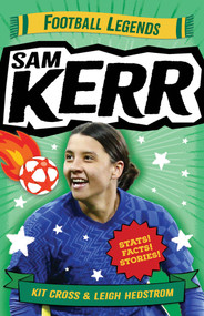 Sam Kerr (Football Legends) by Kit Cross, Leigh Hedstrom, 9781761181269