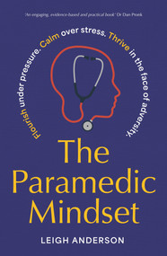 The Paramedic Mindset by Leigh Anderson, 9781761265815