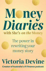 Money Diaries with She's on the Money (The power in rewriting your money story) by Victoria Devine, 9781761347719