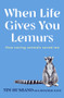 When Life Gives You Lemurs by Tim Husband, Deborah Kane, 9781761471520