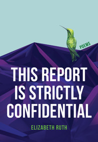 This Report is Strictly Confidential by Elizabeth Ruth, 9781773861425