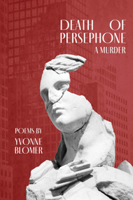 Death of Persephone (A Murder) by Yvonne Blomer, 9781773861555