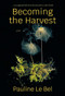Becoming the Harvest by Pauline Le Bel, 9781773861562