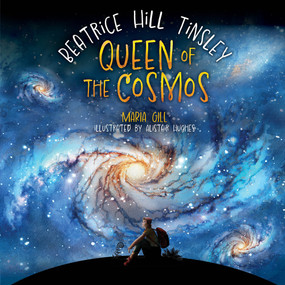 Queen of the Cosmos (Beatrice Hill Tinsley) by Alistair Hughes, Maria Gill, 9781776940059