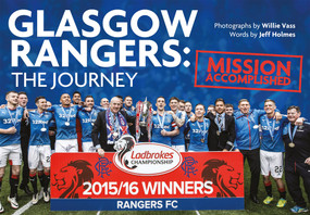 Glasgow Rangers - The Journey (Mission Accomplished) by Jeff Holmes, Willie Vass, 9781785312519