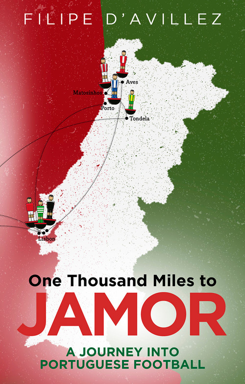 One Thousand Miles from Jamor (A Journey into Portuguese Football) - 9781801505505 by Filipe d'Avillez, 9781801505505