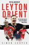 The Fall and Rise of Leyton Orient (The Fall and Rise of Leyton Orient) by Simon Cooper, 9781801506861