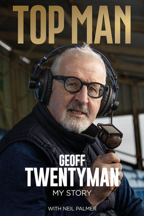 Top Man (The Geoff Twentyman Story) by Geoff Twentyman, Neil Palmer, 9781801507042