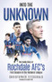Into the Unknown (The Inside Story of Rochdale AFC's First Season in the National League) by Chris Fitzgerald, 9781801507318
