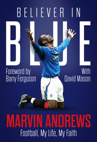 Believer in Blue (Marvin Andrews, Football, My Life, My Faith) by Marvin Andrews, David Mason, 9781801507431