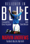 Believer in Blue (Marvin Andrews, Football, My Life, My Faith) by Marvin Andrews, David Mason, 9781801507431