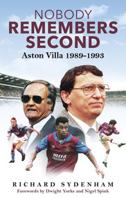 Nobody Remembers Second (Aston Villa 1989-1993) by Richard Sydenham, 9781801507608