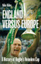 England versus Europe (A History of Rugby's Heineken Cup) by Mike Miles, 9781801507646