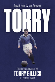 Torry (The Life and Career of a Football Great) by David Herd, Ian Stewart, 9781801509022