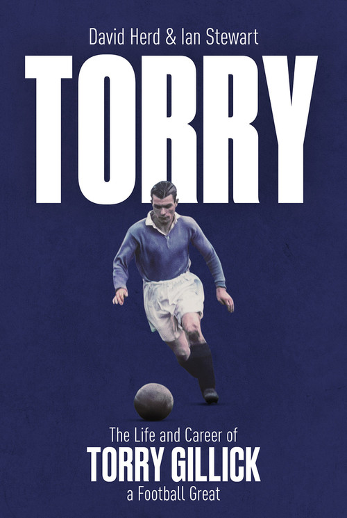Torry (The Life and Career of a Football Great) by David Herd, Ian Stewart, 9781801509022