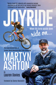 Joyride (The Inspirational Story of Former World Mountain Bike Trials Champion Martyn Ashton) by Martyn Ashton, Lauren Davies, Danny MacAskill, 9781801509114