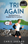Tri Again (The Road from a Hospital Bed to Ironman) by Chris Sheard, 9781801509138