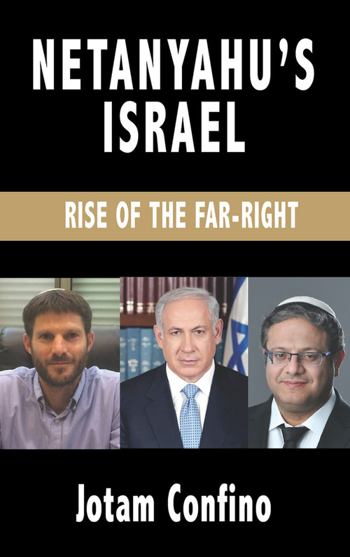 Netanyahu's Israel (Rise of the Far Right) by Jotam Confino, 9781803710730