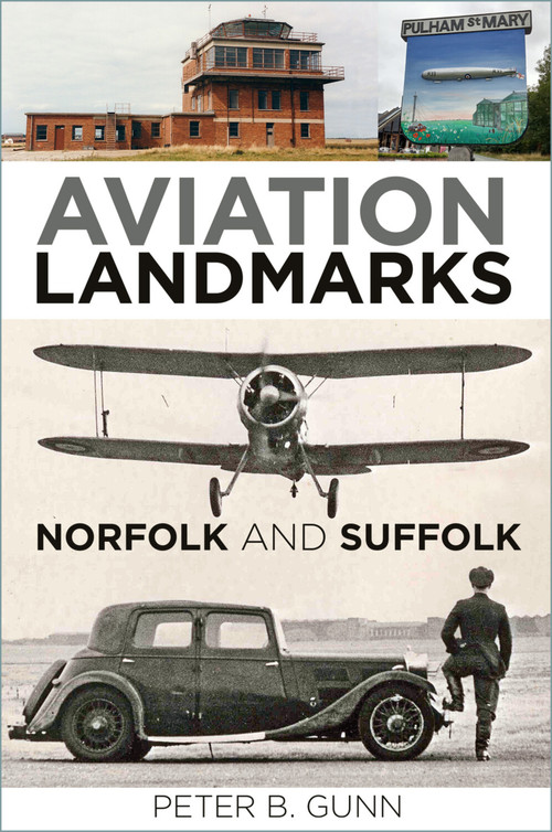 Aviation Landmarks - Norfolk and Suffolk by Peter B. Gunn, 9781803993119