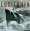 Lusitania: An Illustrated Biography (Volume One) (Life of A Greyhound) by J. Kent Layton, Tad Fitch, Michael Poirier, Thomas Lynskey, Levi Rourke, 9781803995236
