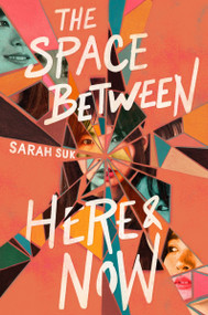 The Space between Here & Now - 9780063255142 by Sarah Suk, 9780063255142