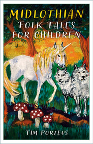 Midlothian Folk Tales for Children by Tim Porteus, 9781803995434