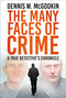 The Many Faces of Crime (A True Detective's Chronicle) by Dennis W McGookin, 9781803995960