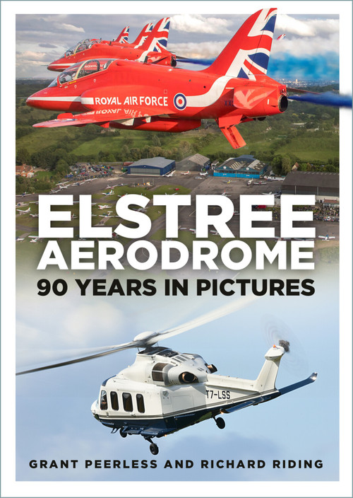 Elstree Aerodrome (90 Years in Pictures) by Grant Peerless, Richard Riding, 9781803995984