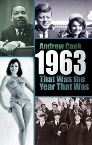 1963: That Was the Year That Was by Andrew Cook, 9781803996899