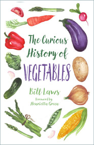 The Curious History of Vegetables by Bill Laws, 9781803997155