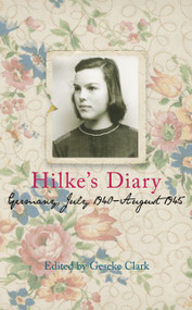 Hilke's Diary (Germany, July 1940 - August 1945) by Geseke Clark, 9781803997414