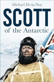 Scott of the Antarctic by Michael De-la-Noy, 9781803997421