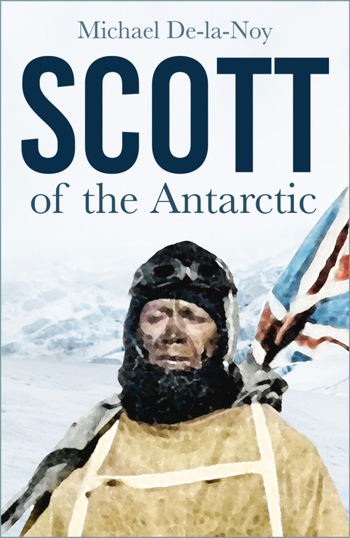 Scott of the Antarctic by Michael De-la-Noy, 9781803997421