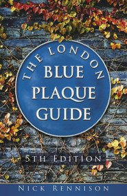 The London Blue Plaque Guide (Fifth Edition) by Nick Rennison, 9781803997704
