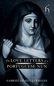 The Love Letters of a Portuguese Nun by Gabriel-Joseph de Lavergne Guilleragues, 9781843919292