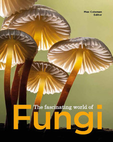 The Fascinating World of Fungi by Max Coleman, Lynne Boddy, 9781910877524