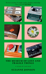 The Museum of Lost and Fragile Things (A Year of Salvage) by Suzanne Joinson, Suzanne Joinson, 9781911648680