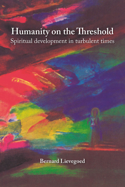 Humanity on the Threshold (Spiritual development in turbulent times) by Bernard Lievegoed, 9781912480968