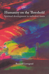 Humanity on the Threshold (Spiritual development in turbulent times) by Bernard Lievegoed, 9781912480968