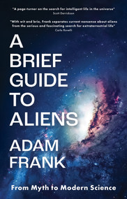 A Brief Guide to Aliens (From Myth to Modern Science) by Adam Frank, 9781915054135
