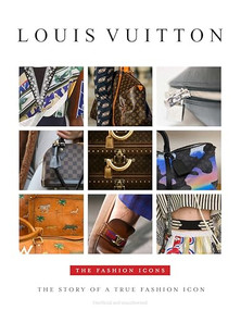 Louis Vuitton - The Fashion Icons by Alison James, 9781915343734