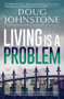 Living is A Problem by Doug Johnstone, 9781916788268
