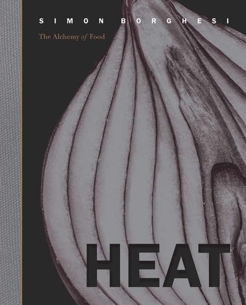 Heat (The Alchemy of Food) by Simon Borghesi, Luisa Adam, 9781922418951