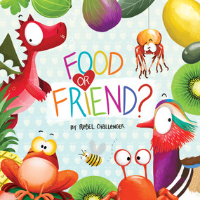 Food or Friend? - 9781922804570 by Rebel Challenger, 9781922804570