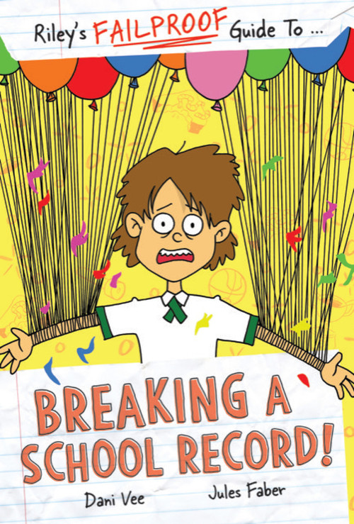 Riley's FAILPROOF Guide to Breaking a School Record by Dani Vee, Jules Faber, 9781922804815