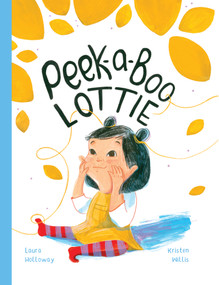 Peek a Boo Lottie! by Laura Holloway, Kristen Willis, 9781922943989
